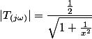 |T_{(j\omega)}|=\dfrac{\frac{1}{2}}{\sqrt{1+\frac{1}{x^{2}}}}